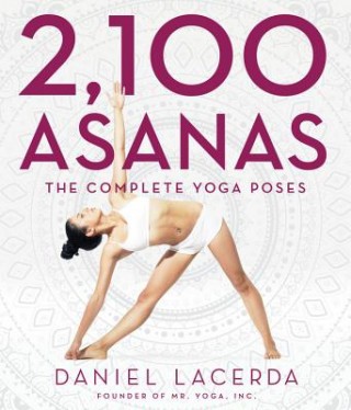 2100 Asanas by Daniel Lacerda, The Complete Yoga Poses